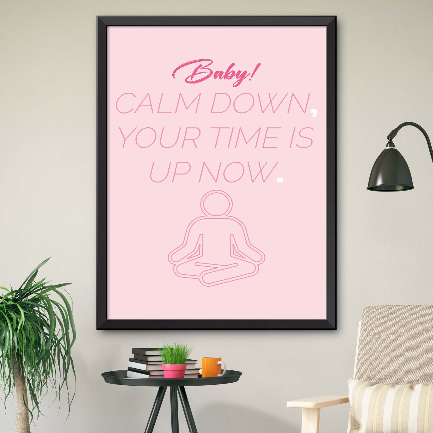 Baby Calm Down Your Time Is Up Now Poster
