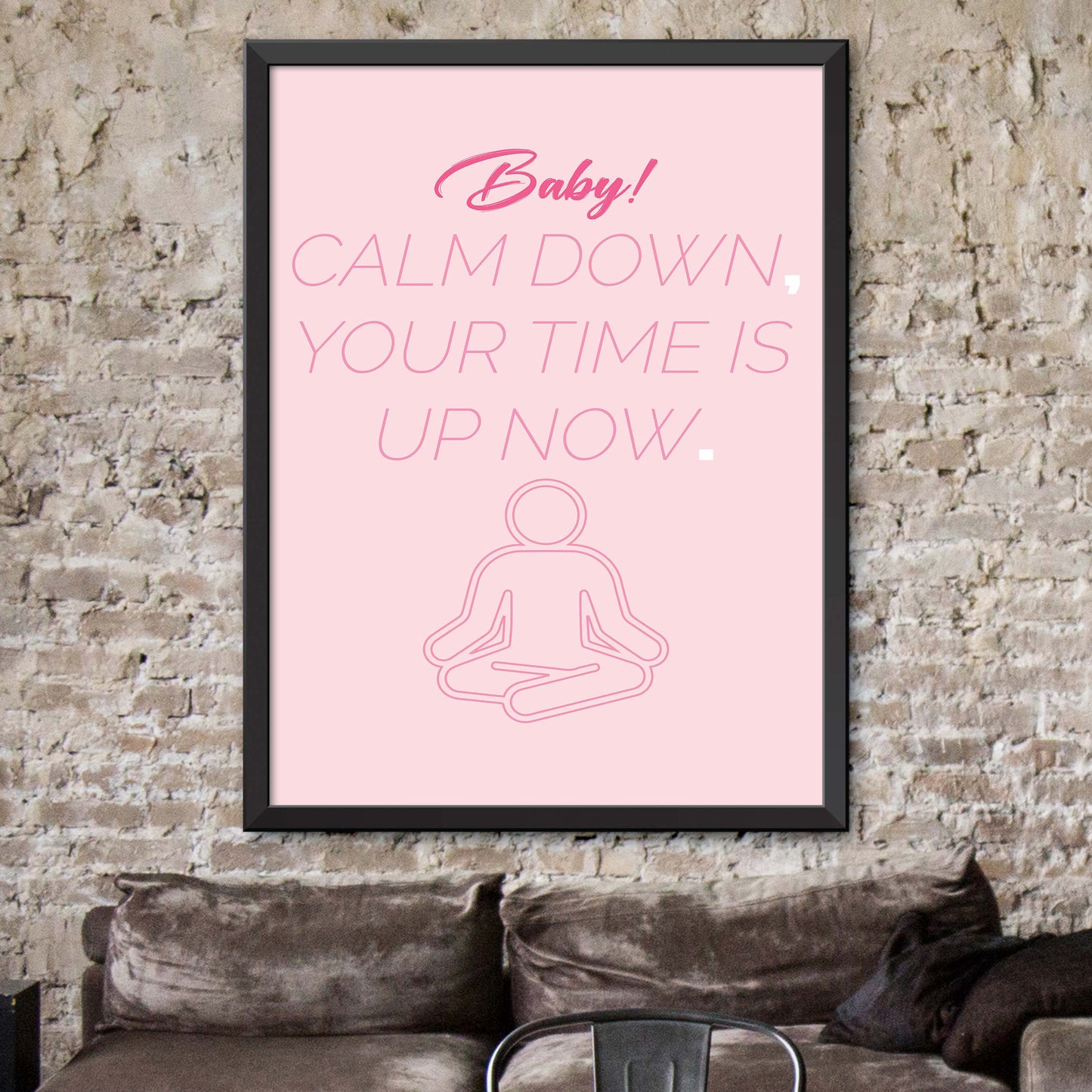 Baby Calm Down Your Time Is Up Now Poster