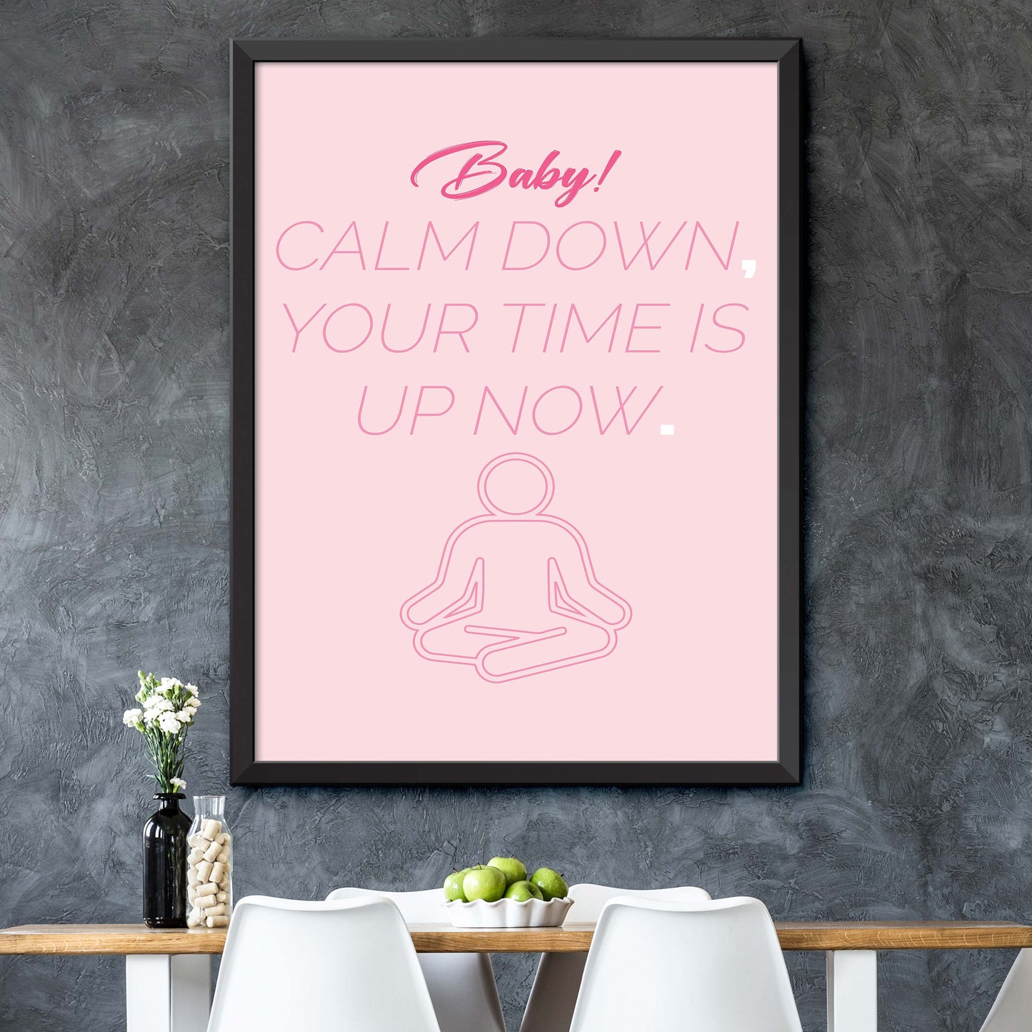 Baby Calm Down Your Time Is Up Now Poster