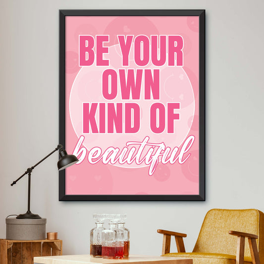 Pink Be Your Own Kind Of Beautiful Print