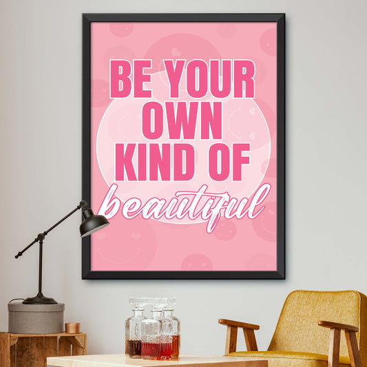 Be Your Own Kind Of Beautiful Poster