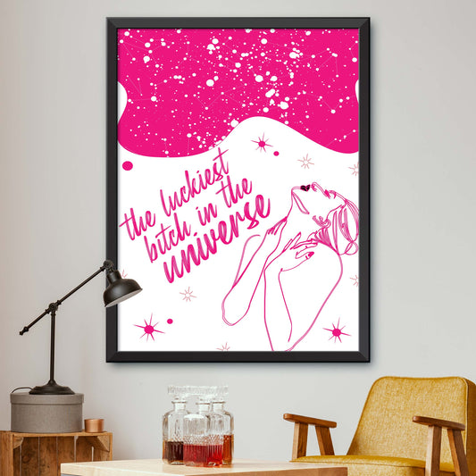 The Luckiest Bitch In The Universe Print