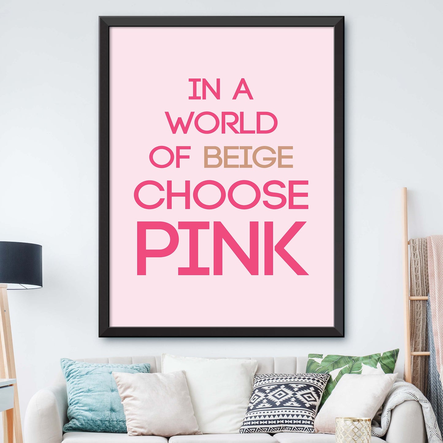 In A World Of Beige Choose Pink Poster