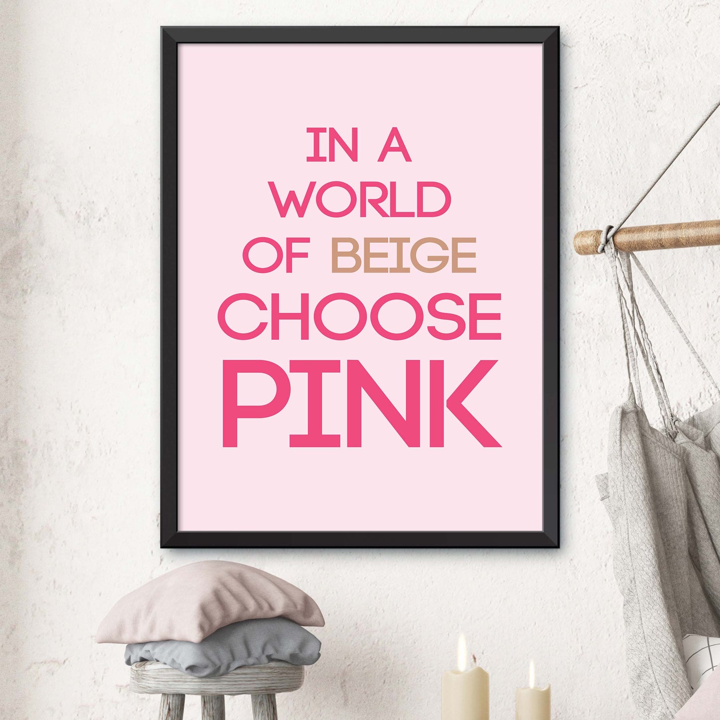 In A World Of Beige Choose Pink Poster