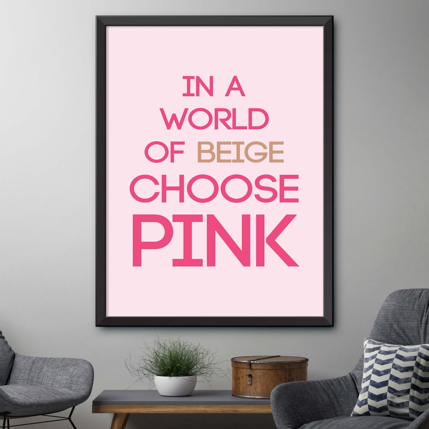 In A World Of Beige Choose Pink Poster