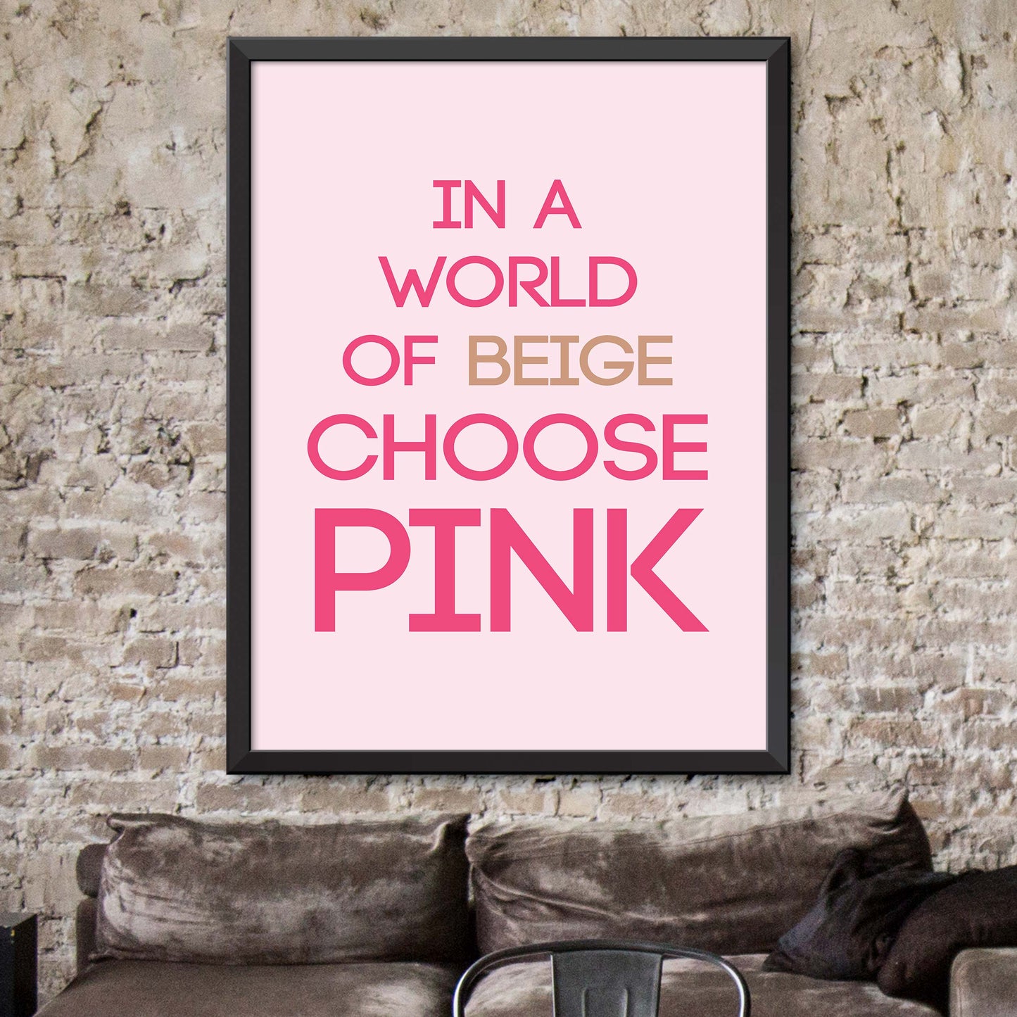 In A World Of Beige Choose Pink Poster