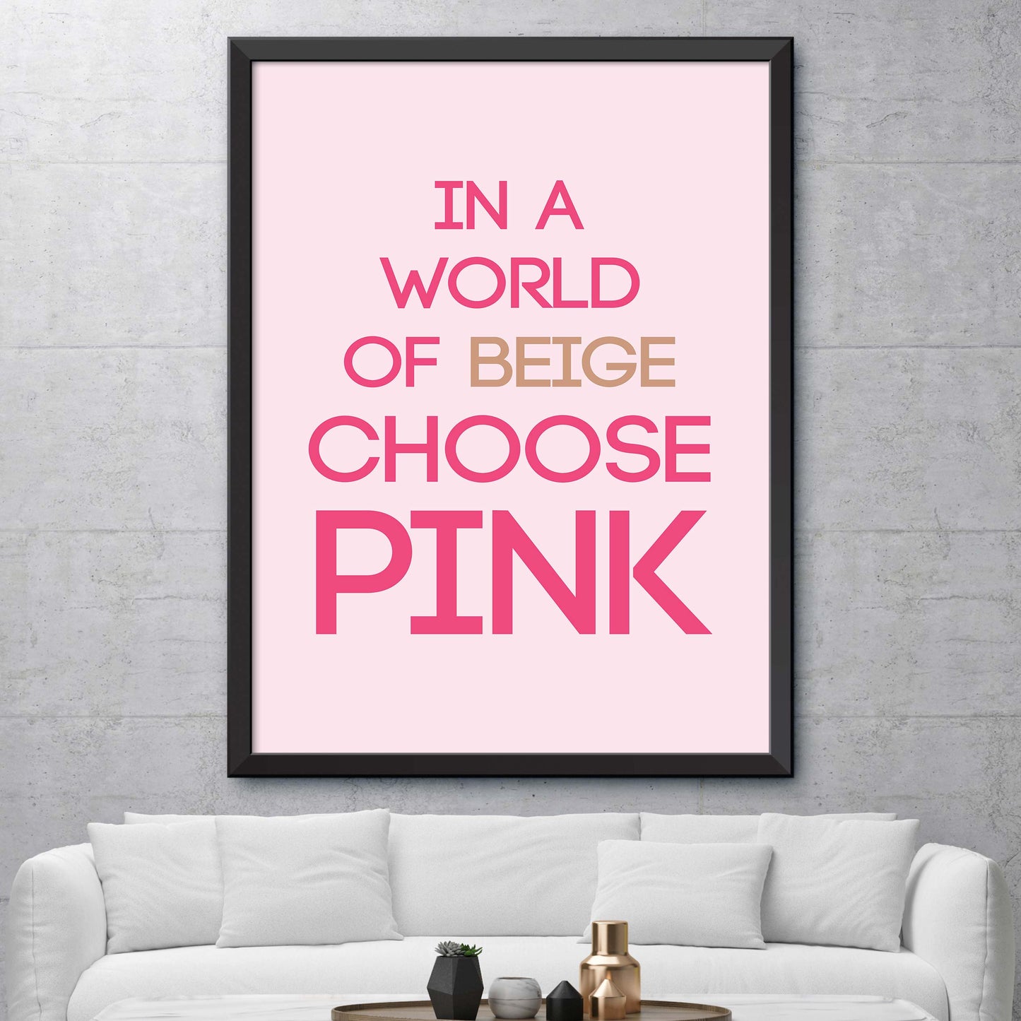 In A World Of Beige Choose Pink Poster