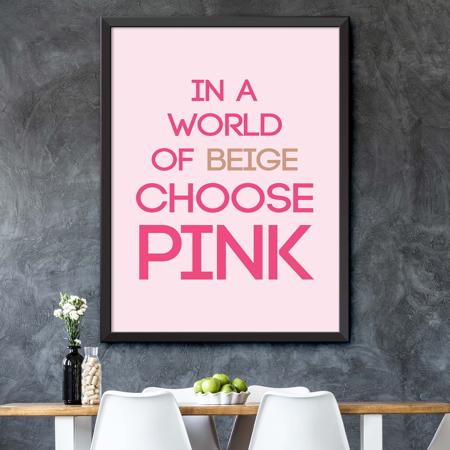 In A World Of Beige Choose Pink Poster