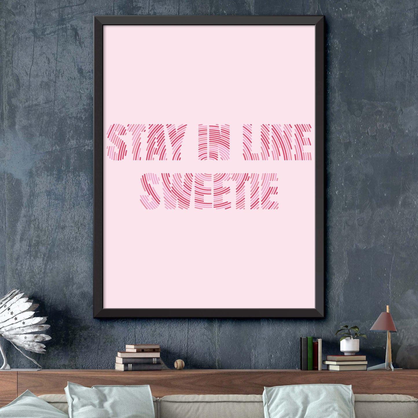 Stay In Line Sweetie Print