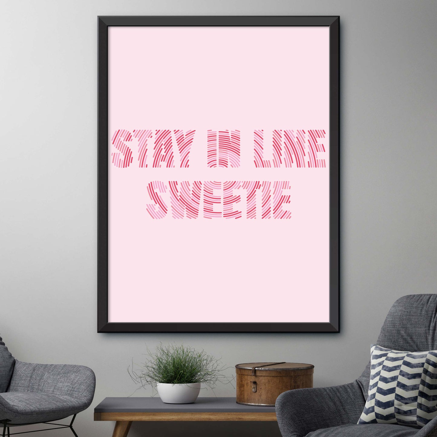 Stay In Line Sweetie Print